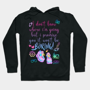 It won't be BORING! Hoodie